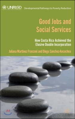 Good Jobs and Social Services: How Costa Rica Achieved the Elusive Double Incorporation