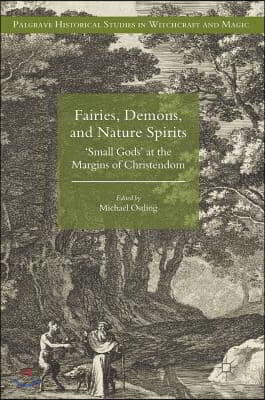 Fairies, Demons, and Nature Spirits: &#39;Small Gods&#39; at the Margins of Christendom