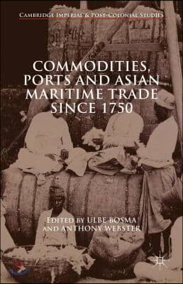 Commodities, Ports and Asian Maritime Trade Since 1750