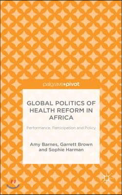 Global Politics of Health Reform in Africa: Performance, Participation, and Policy