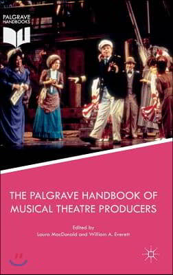 The Palgrave Handbook of Musical Theatre Producers
