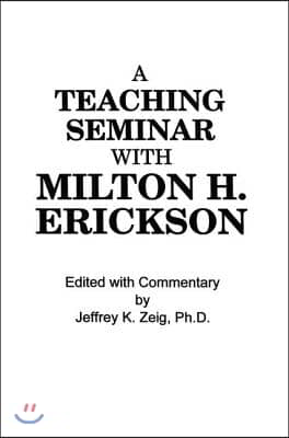 Teaching Seminar With Milton H. Erickson