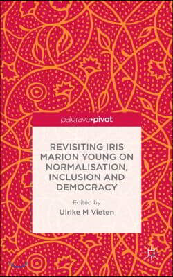 Revisiting Iris Marion Young on Normalisation, Inclusion and Democracy