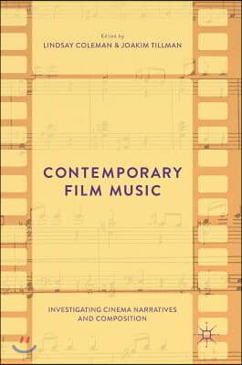 Contemporary Film Music: Investigating Cinema Narratives and Composition