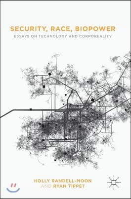 Security, Race, Biopower: Essays on Technology and Corporeality