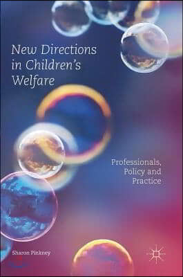 New Directions in Children&#39;s Welfare: Professionals, Policy and Practice