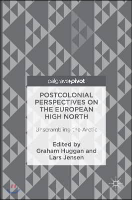 Postcolonial Perspectives on the European High North: Unscrambling the Arctic