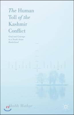 The Human Toll of the Kashmir Conflict: Tales of Grief and Courage from a South Asian Borderland