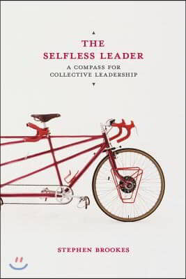 The Selfless Leader: A Compass for Collective Leadership