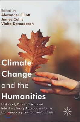 Climate Change and the Humanities: Historical, Philosophical and Interdisciplinary Approaches to the Contemporary Environmental Crisis