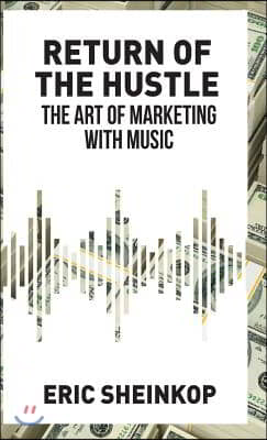 Return of the Hustle: The Art of Marketing with Music