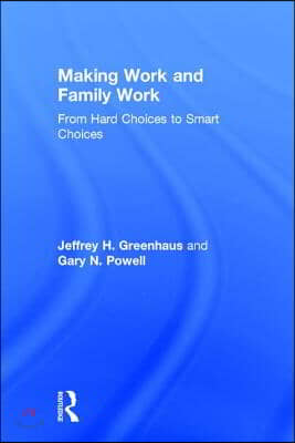 Making Work and Family Work: From hard choices to smart choices