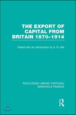 Export of Capital from Britain  (RLE Banking & Finance)