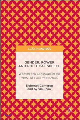 Gender, Power and Political Speech: Women and Language in the 2015 UK General Election