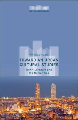 Toward an Urban Cultural Studies: Henri Lefebvre and the Humanities