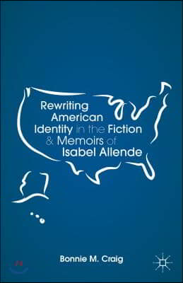 Rewriting American Identity in the Fiction and Memoirs of Isabel Allende