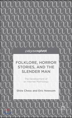 Folklore, Horror Stories, and the Slender Man: The Development of an Internet Mythology