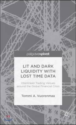 Lit and Dark Liquidity with Lost Time Data: Interlinked Trading Venues Around the Global Financial Crisis