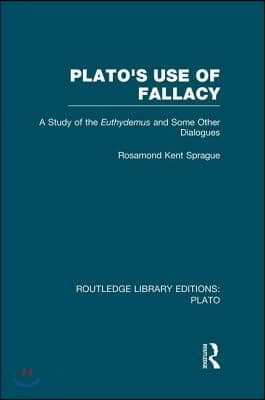 Plato's Use of Fallacy (RLE: Plato)