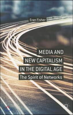 Media and New Capitalism in the Digital Age: The Spirit of Networks