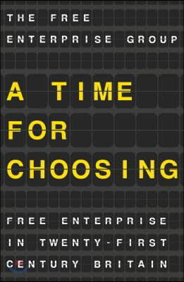 A Time for Choosing: Free Enterprise in Twenty-First Century Britain