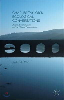 Charles Taylor&#39;s Ecological Conversations: Politics, Commonalities and the Natural Environment