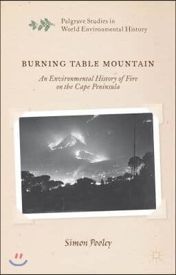 Burning Table Mountain: An Environmental History of Fire on the Cape Peninsula