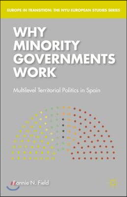 Why Minority Governments Work: Multilevel Territorial Politics in Spain