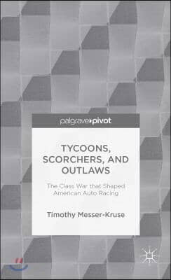 Tycoons, Scorchers, and Outlaws: The Class War That Shaped American Auto Racing