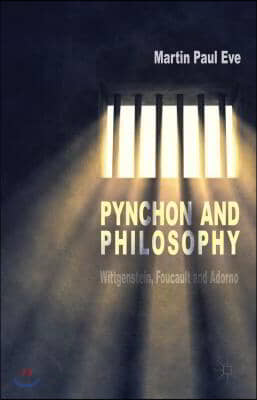 Pynchon and Philosophy: Wittgenstein, Foucault and Adorno