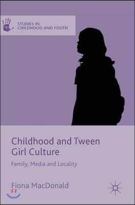 Childhood and Tween Girl Culture: Family, Media and Locality