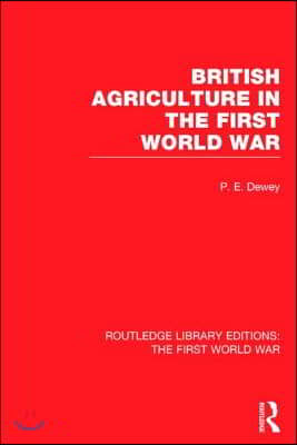 British Agriculture in the First World War (RLE The First World War)