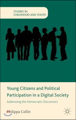 Young Citizens and Political Participation in a Digital Society: Addressing the Democratic Disconnect