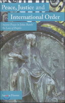 Peace, Justice and International Order: Decent Peace in John Rawls&#39; the Law of Peoples