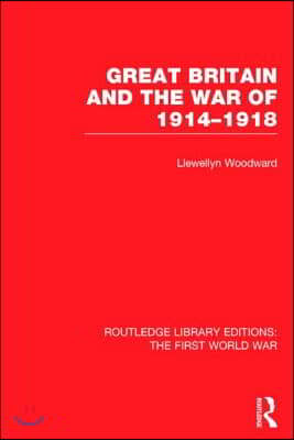 Great Britain and the War of 1914-1918 (RLE The First World War)