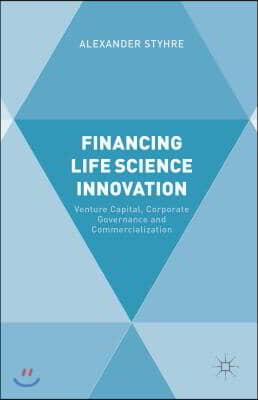 Financing Life Science Innovation: Venture Capital, Corporate Governance and Commercialization