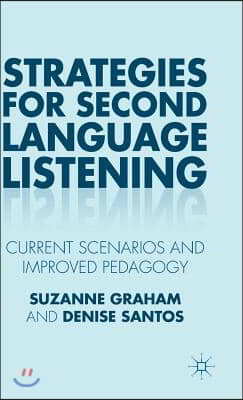 Strategies for Second Language Listening: Current Scenarios and Improved Pedagogy