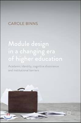 Module Design in a Changing Era of Higher Education: Academic Identity, Cognitive Dissonance and Institutional Barriers