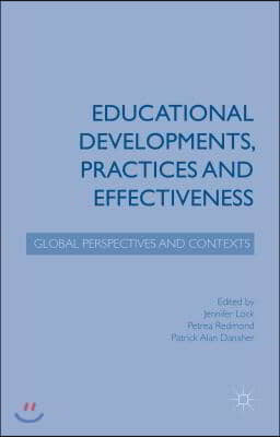 Educational Developments, Practices and Effectiveness: Global Perspectives and Contexts