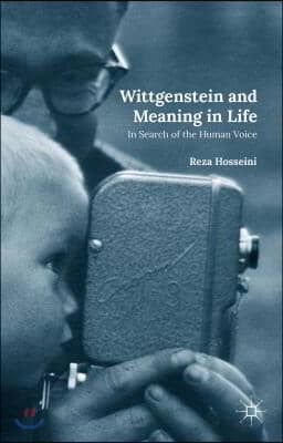 Wittgenstein and Meaning in Life: In Search of the Human Voice