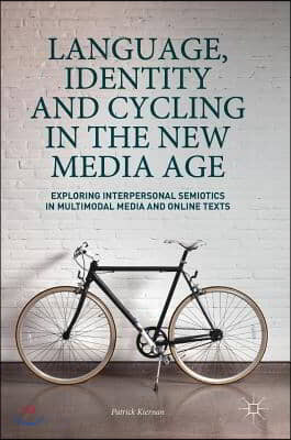 Language, Identity and Cycling in the New Media Age: Exploring Interpersonal Semiotics in Multimodal Media and Online Texts