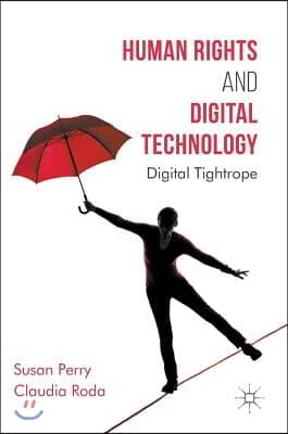 Human Rights and Digital Technology: Digital Tightrope