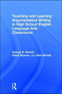 Teaching and Learning Argumentative Writing in High School English Language Arts Classrooms