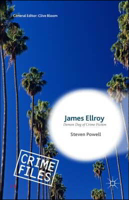 James Ellroy: Demon Dog of Crime Fiction