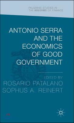 Antonio Serra and the Economics of Good Government