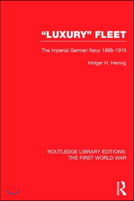 &#39;Luxury&#39; Fleet: (RLE The First World War)