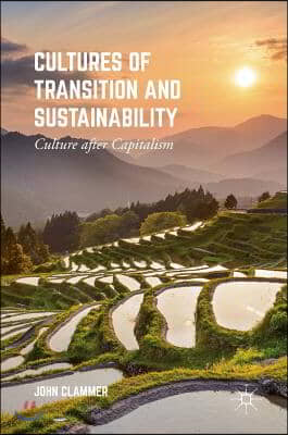 Cultures of Transition and Sustainability: Culture After Capitalism