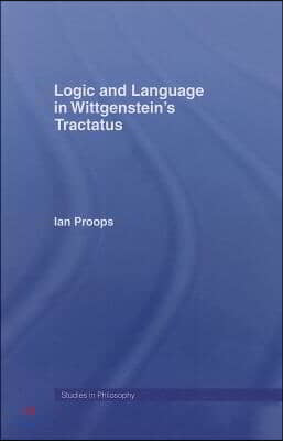 Logic and Language in Wittgenstein&#39;s Tractatus