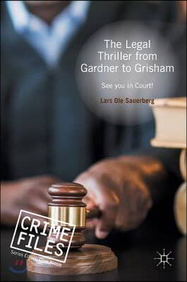 The Legal Thriller from Gardner to Grisham: See You in Court!