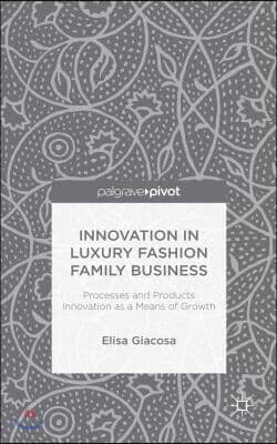 Innovation in Luxury Fashion Family Business: Processes and Products Innovation as a Means of Growth